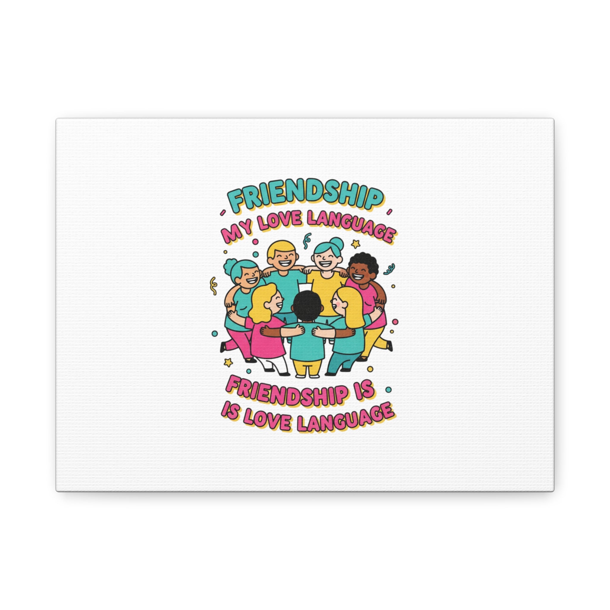 Friendship Is My Love Language Canvas | Platonic Love, BFF Keepsake