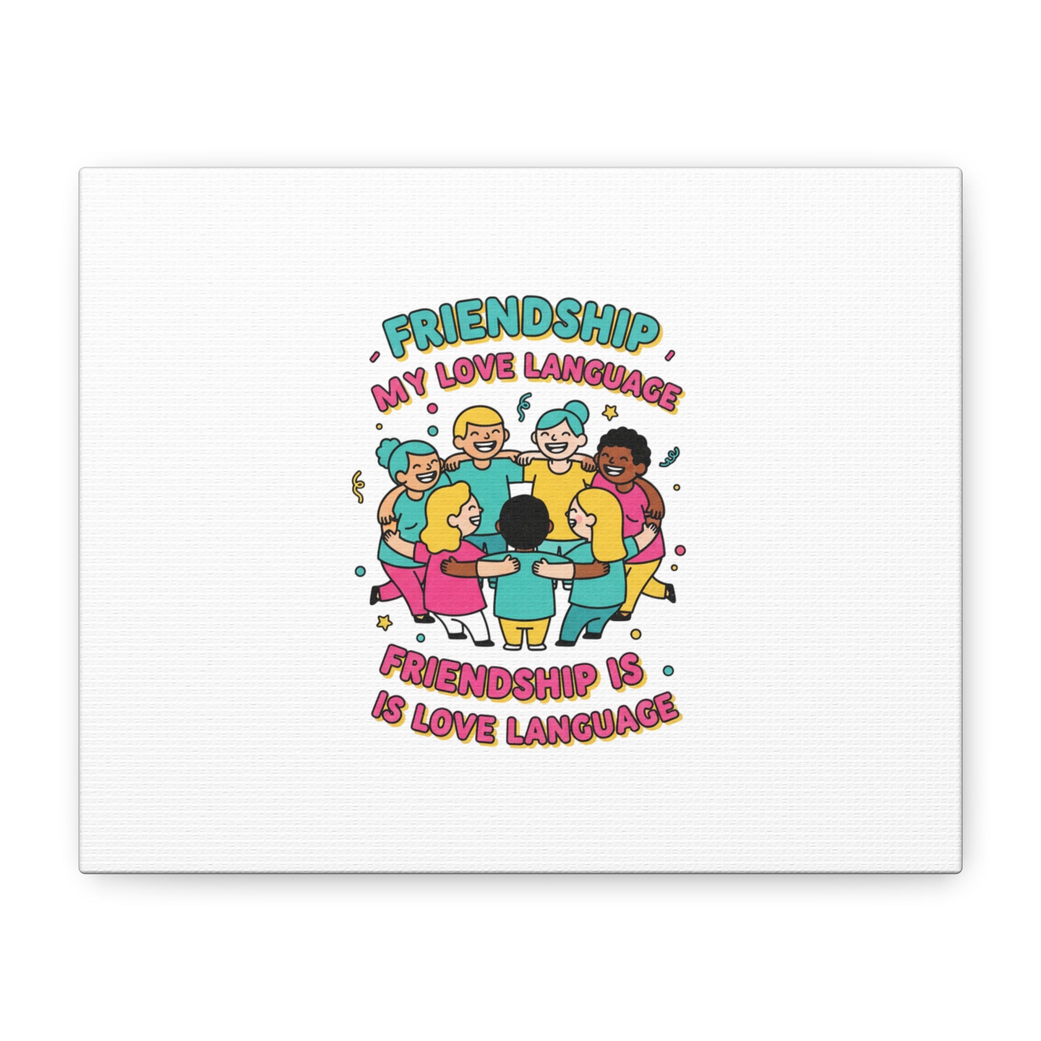 Friendship Is My Love Language Canvas | Platonic Love, BFF Keepsake